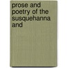 Prose And Poetry Of The Susquehanna And door Zenas J. Ed Gray