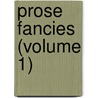 Prose Fancies (Volume 1) by Richard le Gallienne