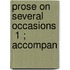 Prose On Several Occasions  1 ; Accompan