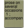 Prose On Several Occasions  1 ; Accompan by George Colman