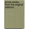 Prose Works, From The Original Editions. door Professor Percy Bysshe Shelley