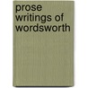Prose Writings Of Wordsworth door William Wordsworth