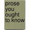 Prose You Ought To Know door John Raymond Howard