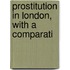 Prostitution In London, With A Comparati