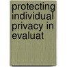 Protecting Individual Privacy In Evaluat door National Research Council Research