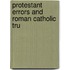 Protestant Errors And Roman Catholic Tru