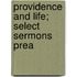 Providence And Life; Select Sermons Prea