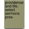 Providence And Life; Select Sermons Prea by Edwin Hubbell Chapin