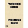 Providential Epochs door Frank Milton Bristol