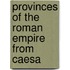 Provinces Of The Roman Empire From Caesa