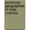 Provincial Geographies Of India (Volume door Holland