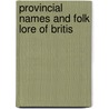 Provincial Names And Folk Lore Of Britis door Charles Swainson