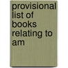 Provisional List Of Books Relating To Am by Larned