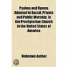 Psalms And Hymns Adapted To Social, Priv door Unknown Author