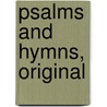 Psalms And Hymns, Original by James Holme