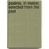 Psalms, In Metre; Selected From The Psal