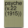 Psyche (V.22 (1915)) by Cambridge Entomological Club