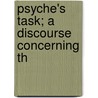 Psyche's Task; A Discourse Concerning Th by Sir James George Frazer
