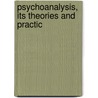 Psychoanalysis, Its Theories And Practic by Abraham Arden Brill