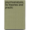 Psychoanalysis, Its Theories And Practic door Abraham Arden Brill