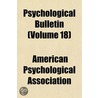 Psychological Bulletin (Volume 18) door American Psychological Association