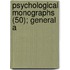 Psychological Monographs (50); General A