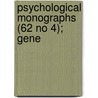 Psychological Monographs (62 No 4); Gene by American Psychological Association