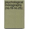 Psychological Monographs (No.19-No.25); by American Psychological Association