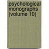 Psychological Monographs (Volume 10) door American Psychological Association