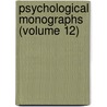 Psychological Monographs (Volume 12) door American Psychological Association