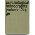 Psychological Monographs (Volume 24); Ge