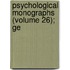 Psychological Monographs (Volume 26); Ge