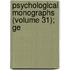Psychological Monographs (Volume 31); Ge