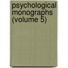 Psychological Monographs (Volume 5) by American Psychological Association