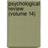 Psychological Review (Volume 14) door American Psychological Association