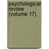 Psychological Review (Volume 17) door American Psychological Association