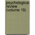 Psychological Review (Volume 19)