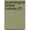 Psychological Review (Volume 27) door American Psychological Association