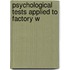 Psychological Tests Applied To Factory W