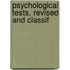 Psychological Tests, Revised And Classif