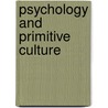Psychology And Primitive Culture door F.C. Bartlett