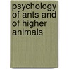 Psychology Of Ants And Of Higher Animals by Erich Wasmann