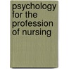 Psychology for the Profession of Nursing by Robert Weitz