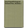 Psychopathological Researches; Studies I door Boris Sidis