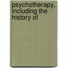 Psychotherapy, Including The History Of door James Joseph Walsh