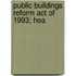 Public Buildings Reform Act Of 1993; Hea