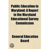 Public Education In Maryland; A Report T by General Education Board