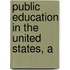 Public Education In The United States, A