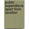 Public Expenditure Apart From Taxation door Daniel Wakefield