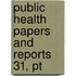 Public Health Papers And Reports  31, Pt